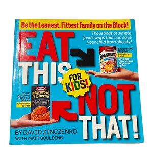 Eat This Not That For Kids! By David Zinczenko & Matt Goulding Book